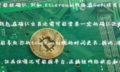 获取tokenim（代币）的到账时间通常取