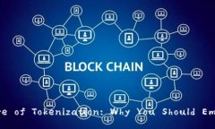 Unlocking the Future of Tokenization: Why You S