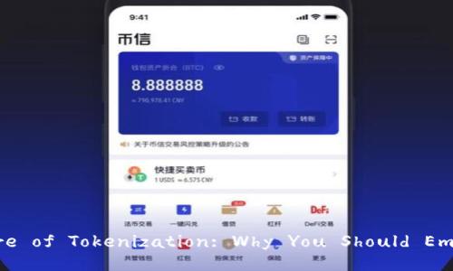 Unlocking the Future of Tokenization: Why You Should Embrace Tokenim Now!