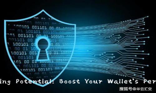 Unlock Your Mining Potential: Boost Your Wallet's Performance Today!